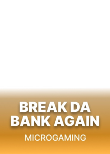 Break da Bank Again